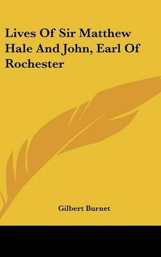 Lives of Sir Matthew Hale and John, Earl of Rochester