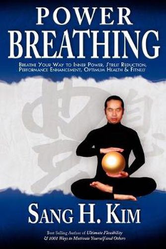 Cover image for Power Breathing: Breathe Your Way to Inner Power, Stress Reduction, Performance Enhancement, Optimum Health & Fitness