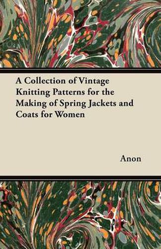 Cover image for A Collection of Vintage Knitting Patterns for the Making of Spring Jackets and Coats for Women