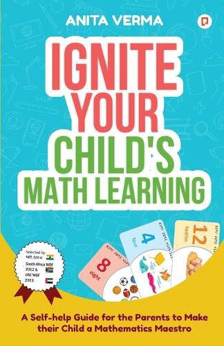 Cover image for Ignite Your Child's Math Learning: A Self-Help Guide for the Parents to Make Their Child a Mathematics Maestro