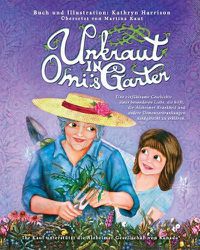 Cover image for Unkraut in Omi's Garten: Eine einfuhlsame Geschichte einer besonderen Liebe, die hilft, die Alzheimer Krankheit und andere Demenzerkrankungen kindgerecht zu erklaren.