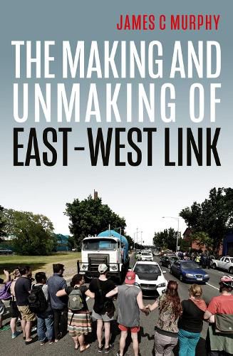Cover image for The Making and Unmaking of East-West Link