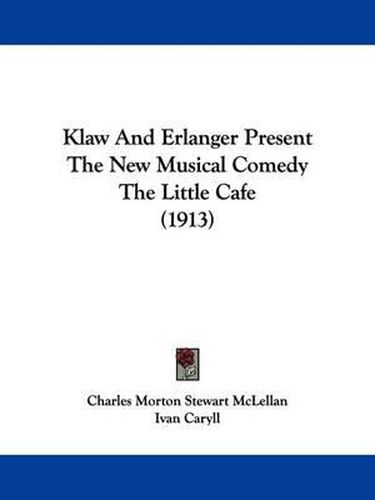 Klaw and Erlanger Present the New Musical Comedy the Little Cafe (1913)