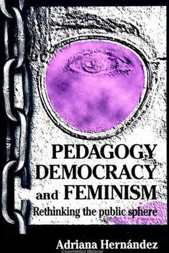 Cover image for Pedagogy, Democracy, and Feminism: Rethinking the Public Sphere