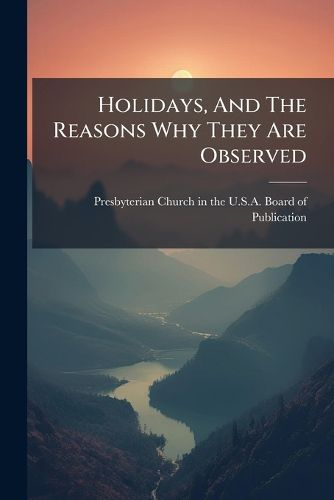 Cover image for Holidays, And The Reasons Why They Are Observed