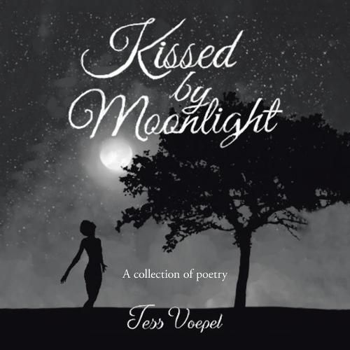 Cover image for Kissed by Moonlight: A Collection of Poetry