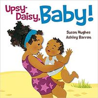 Cover image for Upsy Daisy, Baby!: How Families Around the World Carry Their Little Ones