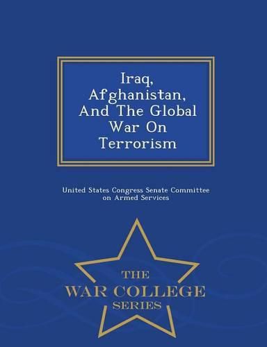 Cover image for Iraq, Afghanistan, and the Global War on Terrorism - War College Series