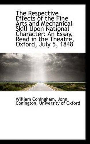 Cover image for The Respective Effects of the Fine Arts and Mechanical Skill Upon National Character: An Essay, Read