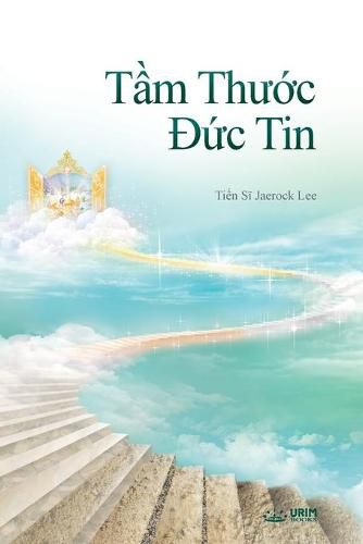 T&#7847;m Th&#432;&#7899;c &#272;&#7913;c Tin: The Measure of Faith (Vietnamese)