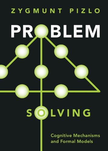 Cover image for Problem Solving: Cognitive Mechanisms and Formal Models