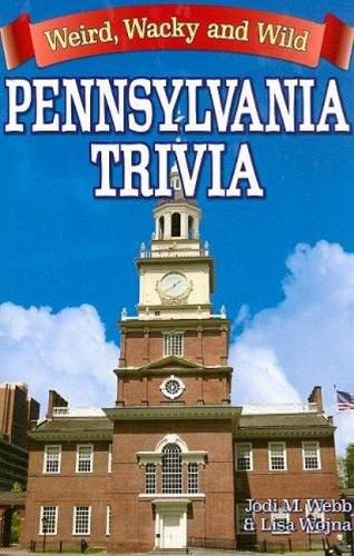Cover image for Pennsylvania Trivia: Weird, Wacky and Wild