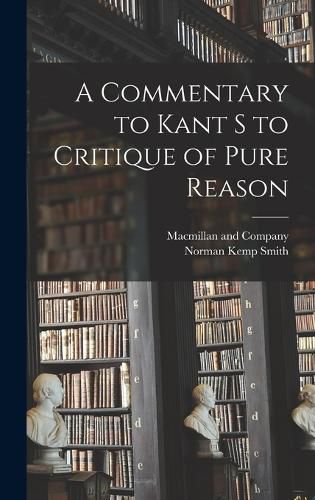 A Commentary to Kant s to Critique of Pure Reason