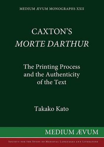 Cover image for Caxton's  Morte d'Arthur: The Printing Process and the Authenticity of the Text