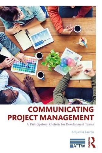 Cover image for Communicating Project Management: A Participatory Rhetoric for Development Teams