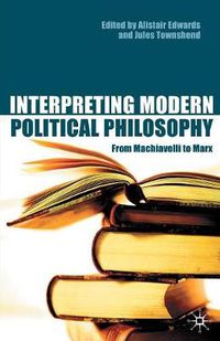 Cover image for Interpreting Modern Political Philosophy: From Machiavelli to Marx