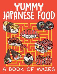 Cover image for Yummy Japanese Food (A Book of Mazes)