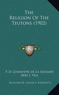 Cover image for The Religion of the Teutons (1902)