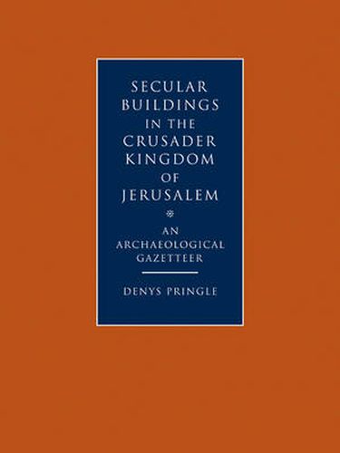 Cover image for Secular Buildings in the Crusader Kingdom of Jerusalem: An Archaeological Gazetteer