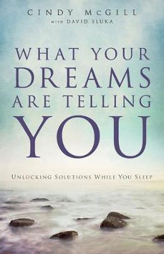 Cover image for What Your Dreams Are Telling You - Unlocking Solutions While You Sleep