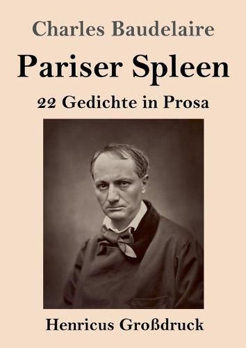 Pariser Spleen (Grossdruck): 22 Gedichte in Prosa