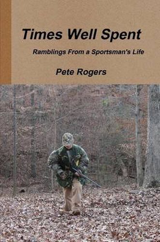 Cover image for Times Well Spent - Ramblings From a Sportsman's Life