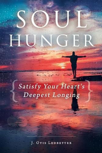 Cover image for Soul Hunger: Satisfy Your Heart's Deepest Longing