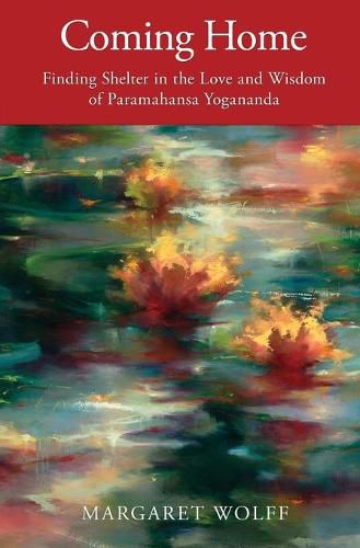 Cover image for Coming Home: Finding Shelter in the Love and Wisdom of Paramahansa Yogananda