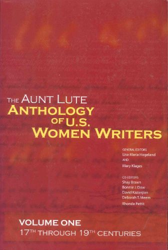 Cover image for The Aunt Lute Anthology of U.S. Women Writers, Volume One: 17th Through 19th Centuries