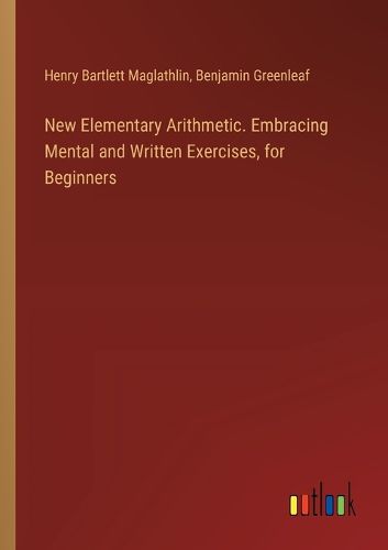 Cover image for New Elementary Arithmetic. Embracing Mental and Written Exercises, for Beginners