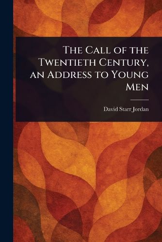 Cover image for The Call of the Twentieth Century, an Address to Young Men