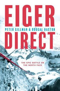 Cover image for Eiger Direct: The epic battle on the North Face