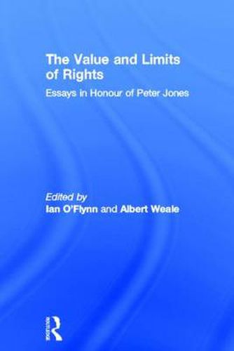 The Value and Limits of Rights: Essays in Honour of Peter Jones