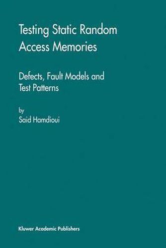 Cover image for Testing Static Random Access Memories: Defects, Fault Models and Test Patterns