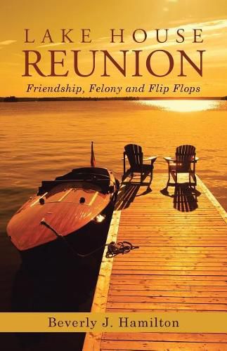 Cover image for Lake House Reunion: Friendship, Felony and Flip Flops