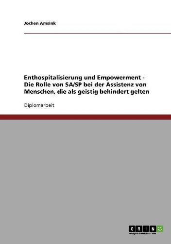 Cover image for Enthospitalisierung Und Empowerment. Die Rolle Von Sa/Sp Bei Der Assistenz Von Menschen, Die ALS Geistig Behindert Gelten