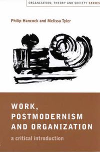 Cover image for Work, Postmodernism and Organization: A Critical Introduction