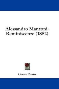 Cover image for Alessandro Manzoni: Reminiscenze (1882)