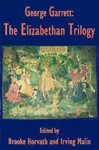 Cover image for George Garrett: The Elizabethan Trilogy