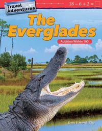 Cover image for Travel Adventures: The Everglades: Addition Within 100