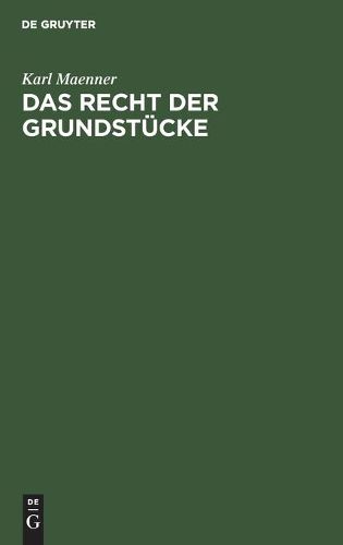 Cover image for Das Recht Der Grundstucke: Nach Dem Burgerlichen Gesetzbuche Und Der Grundbuchordnung Fur Das Deutsche Reich