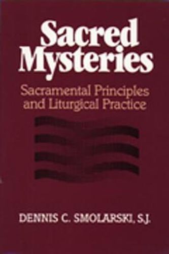 Cover image for Sacred Mysteries: Sacramental Principles and Liturgical Practice