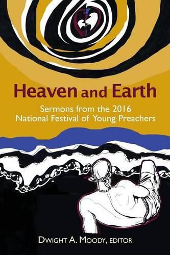 Cover image for Heaven and Earth: Sermons from the 2016 National Festival of Young Preachers