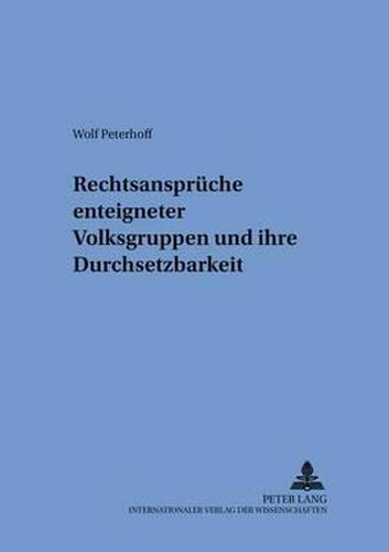 Cover image for Rechtsansprueche Enteigneter Volksgruppen Und Ihre Durchsetzbarkeit