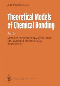 Cover image for Theoretical Models of Chemical Bonding: Part 3: Molecular Spectroscopy, Electronic Structure and Intramolecular Interactions