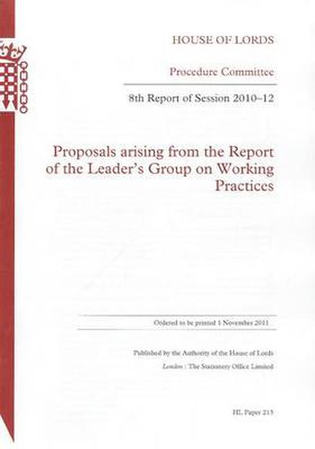 8th Report of Session 2010-12: Proposals Arising from the Report of the Leader's Group on Working Practices