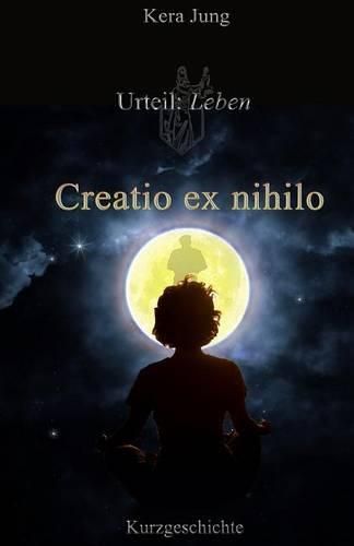 Cover image for Creatio ex nihilo: Urteil: Leben!