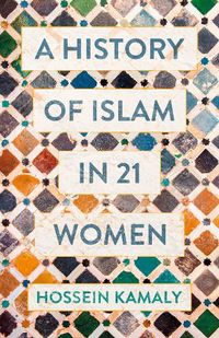 Cover image for A History of Islam in 21 Women