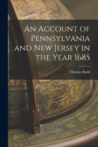 An Account of Pennsylvania and New Jersey in the Year 1685