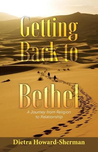 Getting Back to Bethel: A Journey from Religion to Relationship